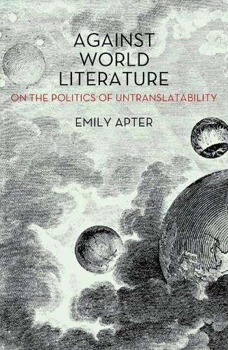 Бумажная книга «Against World Literature: On the Politics of Untranslatability», автор Эмили Аптер - фото №1