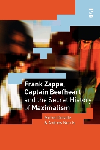 Паперова книга «Frank Zappa, Captain Beefheart and the Secret History of Maximalism», авторів Ендрю Норріс, Мішель Дельвіль - фото №1
