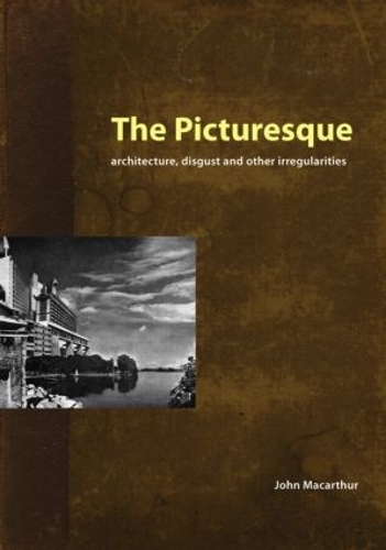 Бумажная книга «The Picturesque: Architecture, Disgust and Other Irregularities», автор Джон МакАртур - фото №1