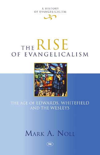 Бумажная книга «The Rise of Evangelicalism», автор Марк Нолл - фото №1