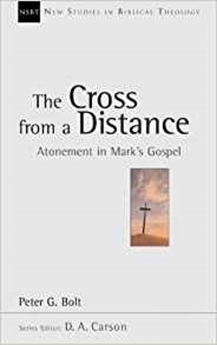 Паперова книга «The Cross from a Distance: Atonement In Mark'S Gospel», автор Пітер Г. Болт - фото №1