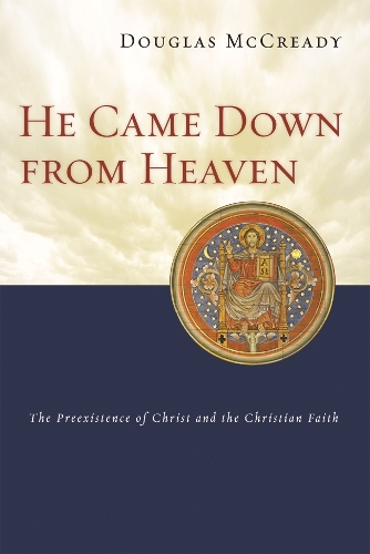 Паперова книга «He came down from heaven: The Pre-Existence Of Christ And The Christian Faith», автор Дуглас МакКріді - фото №1