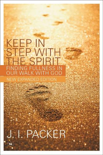 Паперова книга «Keep in Step with the Spirit: Finding Fullness In Our Walk With God», автор Дж. І. Пакер - фото №1