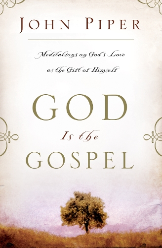 Паперова книга «God is the Gospel: Meditations On God'S Love As The Gift Of Himself», автор Джон Пайпер - фото №1