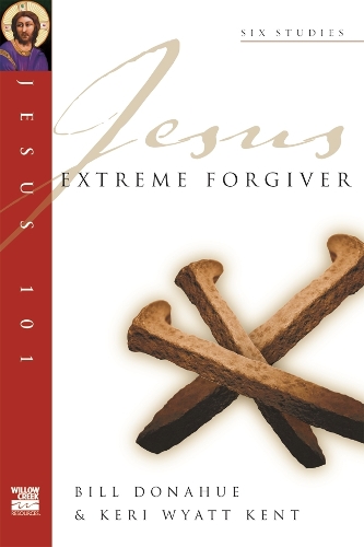 Паперова книга «Jesus 101: Extreme forgiver», автор Білл Донахью - фото №1