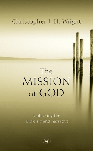 Паперова книга «The Mission of God: Unlocking The Bible's Grand Narrative», автор Крістофер Дж. Х. Райт - фото №1