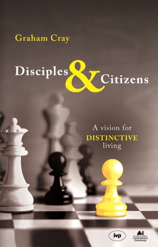 Паперова книга «Disciples and Citizens: A Vision For Distinctive Living», автор Грем Крей - фото №1