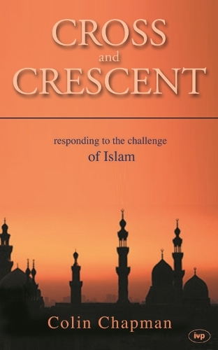 Бумажная книга «Cross and Crescent: Responding To The Challenges Of Islam», автор Колин Чапман - фото №1