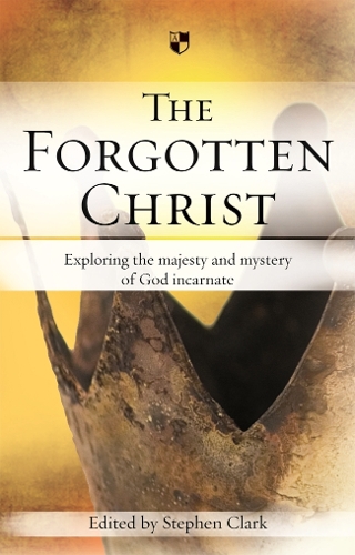 Бумажная книга «The Forgotten Christ: Exploring The Majesty And Mystery Of God Incarnate», автор Стивен Кларк - фото №1