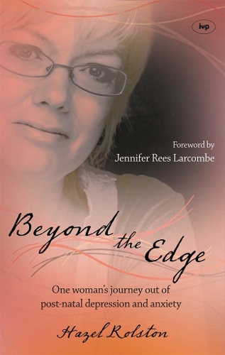 Бумажная книга «Beyond the Edge: One Woman's Journey Out Of Post-Natal Depression And Anxiety», автор Хейзел Ролстон - фото №1