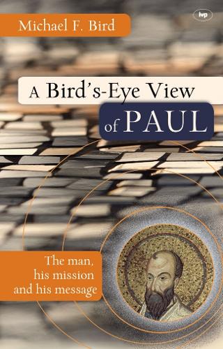 Паперова книга «A Bird's eye view of Paul: The Man, His Mission And His Message», автор Майкл Ф. Берд - фото №1
