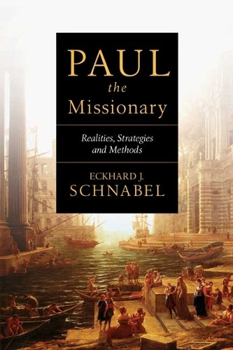 Паперова книга «Paul the Missionary: Realities, Strategies And Methods», автор Екхард Й. Шнабель - фото №1