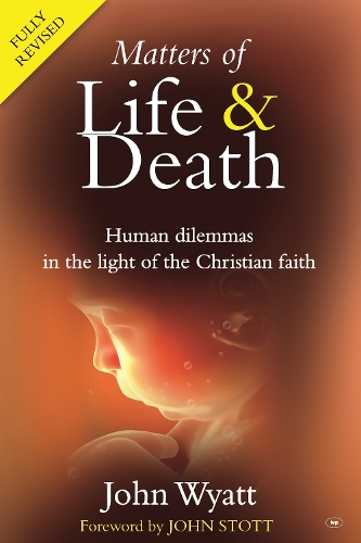 Паперова книга «Matters of Life and Death: Human Dilemmas in the Light of the Christian Faith (2nd Edition)», автор Джон Вайатт - фото №1