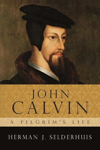 Паперова книга «John Calvin, a Pilgrim's Life», автор Герман Селдерхуіс - фото №1