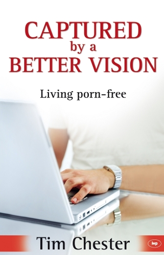 Паперова книга «Captured by a Better Vision: Living Porn-Free», автор Тім Честер - фото №1