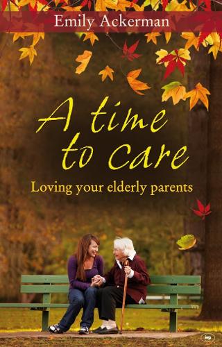 Бумажная книга «A Time to Care: Loving Your Elderly Parents», автор Эмили Акерман - фото №1