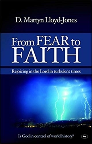 Бумажная книга «From Fear to Faith: Rejoicing In The Lord In Turbulent Times», авторов Д. Мартин Ллойд-Джонс, Мартин Ллойд-Джонс - фото №1