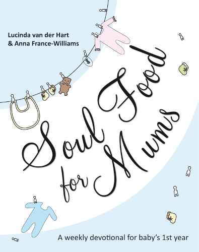 Паперова книга «Soul Food for Mums: An Ideal Devotional For Baby'S 1St Year», автор Люсінда ван дер Гарт - фото №1