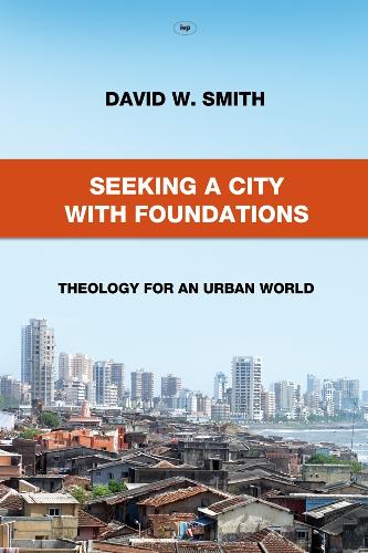 Бумажная книга «Seeking a City with Foundations: Theology For An Urban World», автор Дэвид В. Смит - фото №1