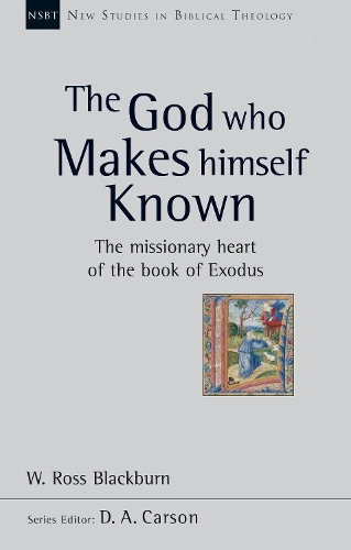 Паперова книга «The God Who Makes Himself Known: The Missionary Heart Of The Book Of Exodus», автор В. Росс Блекберн - фото №1