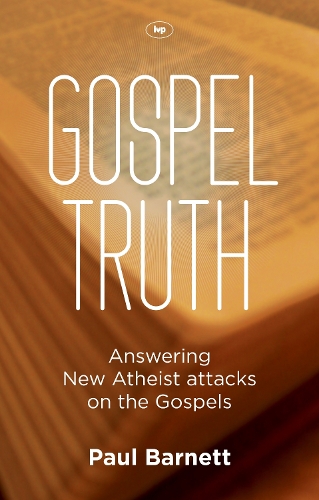 Паперова книга «Gospel Truth: Answering New Atheist Attacks On The Gospels», автор Пол В. Барнетт - фото №1