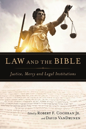 Бумажная книга «Law and the Bible: Justice, Mercy And Legal Institutions», автор Роберт Ф. Кокран - фото №1