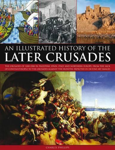 Бумажная книга «Illustrated History of the Later Crusades», автор Чарльз Филлипс - фото №1
