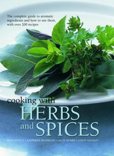Бумажная книга «Cooking with Herbs and Spices: The complete guide to aromatic ingredients and how to use them, with over 200 recipes», авторов Энди Кливли, Кэтрин Ричмонд - фото №1
