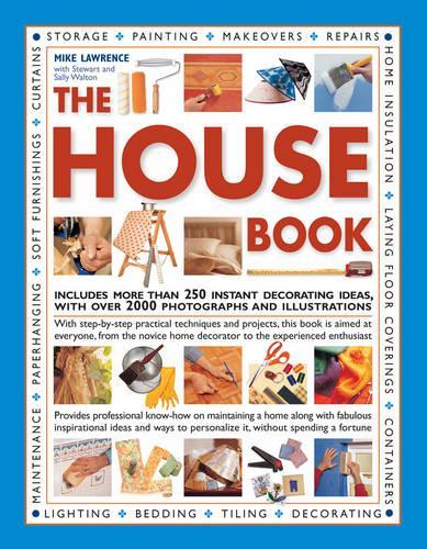 Бумажная книга «The House Book: Includes More Than 250 Instant Decorating Ideas, with Over 2000 Photographs and Illustrations», авторов Майк Лоуренс, Салли Уолтон - фото №1