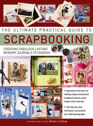 Бумажная книга «Ultimate Practical Guide to Scrapbooking,The», автор Элисон Линдсей - фото №1