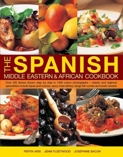 [object Object] «The Spanish, Middle Eastern & African Cookbook: Over 330 Dishes, Shown Step by Step in 1400 Photographs - Classic and Regional Specialities Include Tapas and Mezzes, Spicy Meat Dishes, Tangy Fish Curries and Exotic Sweets», авторів Дженні Флітвуд, Пепіта Аріс - фото №1