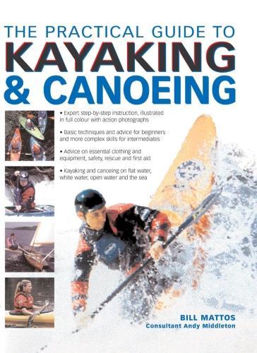 Бумажная книга «The Practical Guide to Kayaking and Canoeing», автор Билл Маттос - фото №1