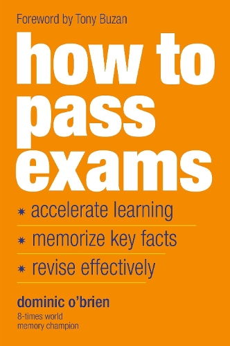 Бумажная книга «How to Pass Exams: Accelerate Your Learning - Memorise Key Facts - Revise Effectively», автор Доминик О'Брайен - фото №1