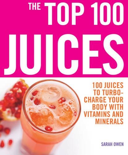 [object Object] «Top 100 Juices: 100 Juices To Turbo Charge Your Body With Vitamins a», автор Сара Оуен - фото №1