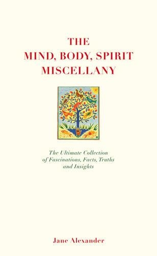 Бумажная книга «The Mind, Body Spirit Miscellany: The Ultimate Collection of Facts, Fascinations, Truths and Insights.», автор Джейн Александр - фото №1