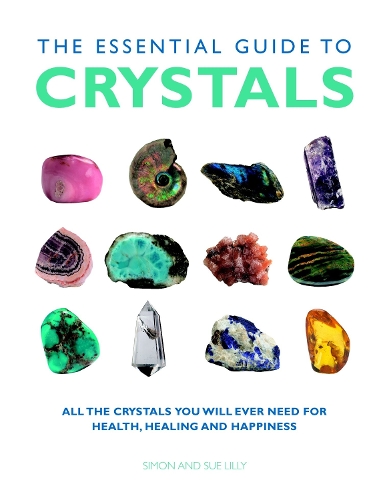 Бумажная книга «Essential Guide to Crystals: All the Crystals You Will Ever Need for Health, Healing, and Happiness», авторов Саймон Лилли, Сью Лилли - фото №1