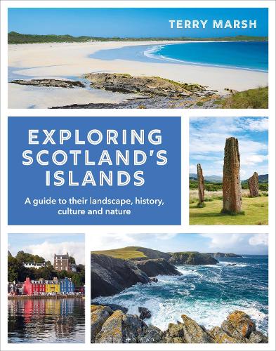 Бумажная книга «Exploring Scotland's Islands: A guide to their landscape, history, culture and nature», автор Терри Марш - фото №1