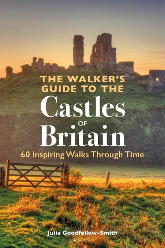 Бумажная книга «The Walker’s Guide to the Castles of Britain: 60 Inspiring Walks through Time», автор Джулия Гудфеллоу-Смит - фото №1