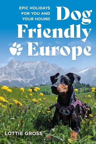 Паперова книга «Dog-Friendly Europe: Epic holidays for you and your hound», автор Лотті Гросс - фото №1