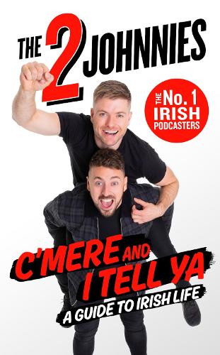 Бумажная книга «C'mere and I Tell Ya: The 2 Johnnies Guide to Irish Life», авторов Джонни МакМахон, Джонни О'Брайен - фото №1