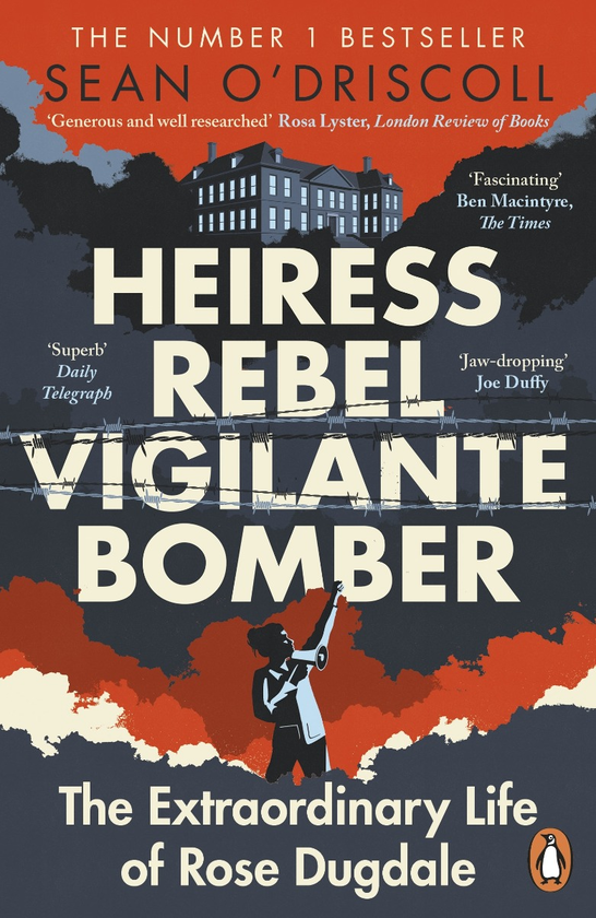Бумажная книга «Heiress, Rebel, Vigilante, Bomber: The Extraordinary Life of Rose Dugdale», автор Шон О'Дрисколл - фото №1