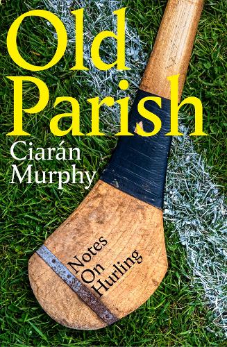 Бумажная книга «Old Parish: Notes on Hurling», автор Киаран Мерфи - фото №1