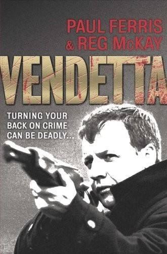 Бумажная книга «Vendetta: Turning Your Back on Crime Can be Deadly», авторов Пол Феррис, Рег Маккей - фото №1