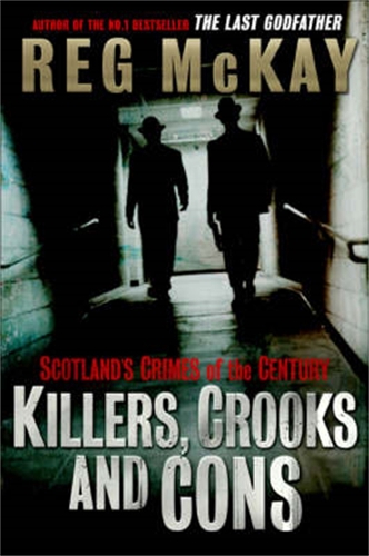 Бумажная книга «Killers, Crooks and Cons: Scotland's Crimes of the Century», автор Рег Маккей - фото №1