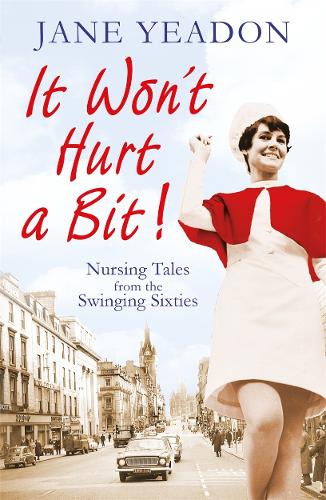 Бумажная книга «It Won't Hurt a Bit: Nursing Tales from the Swinging Sixties», автор Джейн Йедон - фото №1