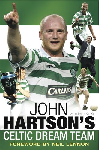 Бумажная книга «John Hartson's Celtic Dream Team», авторов Айн Кинг, Джон Хартсон - фото №1