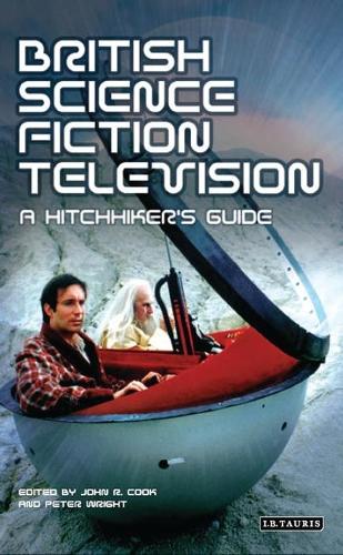 Паперова книга «British Science Fiction Television: A Hitchhiker's Guide», авторів Джон Р. Кук, Пітер Райт - фото №1