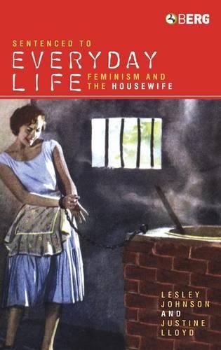 Бумажная книга «Sentenced to Everyday Life: Feminism and the Housewife», авторов Джастин Ллойд, Лесли Джонсон - фото №1