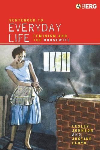 Бумажная книга «Sentenced to Everyday Life: Feminism and the Housewife», авторов Джастин Ллойд, Лесли Джонсон - фото №1