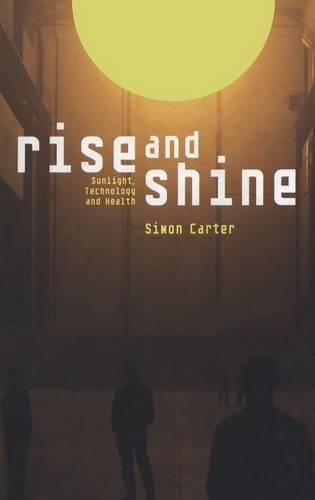 Паперова книга «Rise and Shine: Sunlight, Technology and Health», автор Саймон Картер - фото №1